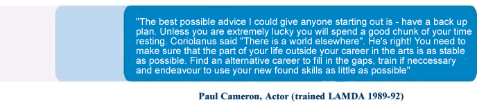 Quote from Paul Cameron, Actor trained LAMDA 1989-92